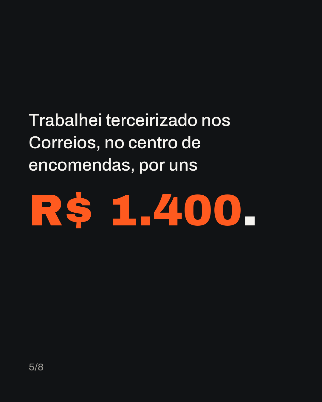 Trabalhei terceirizado nos Correios, no centro de encomendas, por uns R$ 1.400.