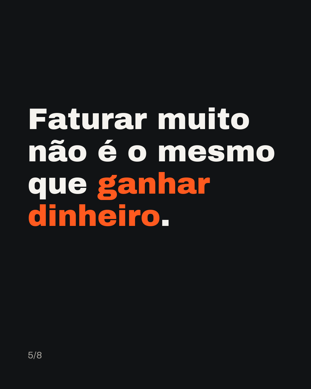 Faturar muito não é o mesmo que ganhar dinheiro.