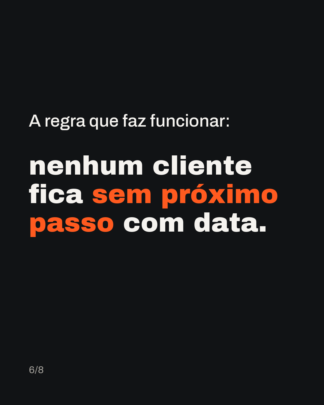 A regra que faz funcionar: nenhum cliente fica sem próximo passo com data.