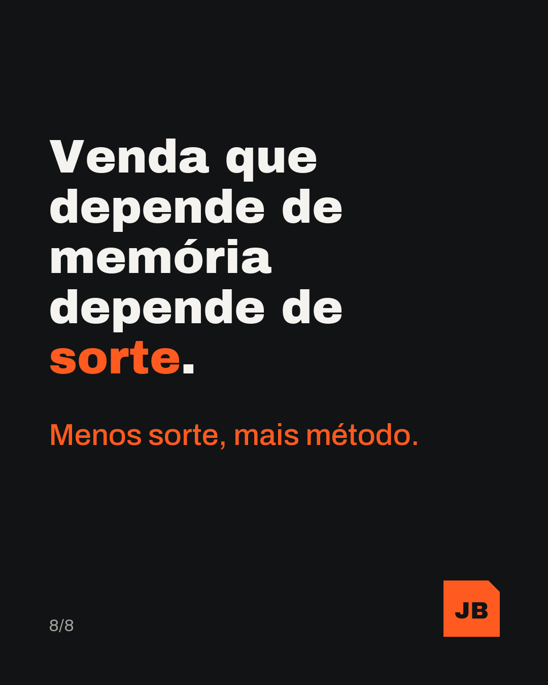 Venda que depende de memória depende de sorte. Menos sorte, mais método.